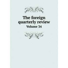 

Книга The foreign quarterly review Volume 34