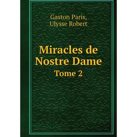 

Книга Miracles de Nostre DameTome 2