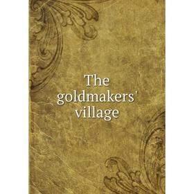 

Книга The goldmakers' village