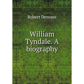 

Книга William Tyndale. A biography