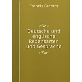 

Книга Deutsche und englische Redensarten und Gespräche