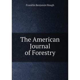 

Книга The American Journal of Forestry