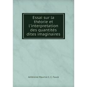 

Книга Essai sur la théorie et l'interpretation des quantités dites imaginaires