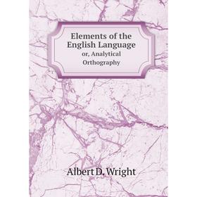 

Книга Elements of the English Language or, Analytical Orthography