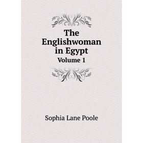 

Книга The Englishwoman in Egypt Volume 1
