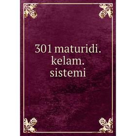 

Книга 301 maturidi. kelam. sistemi