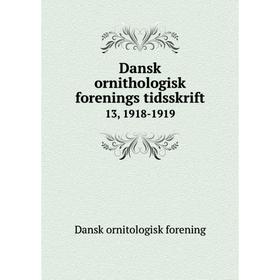 

Книга Dansk ornithologisk forenings tidsskrift 13, 1918-1919