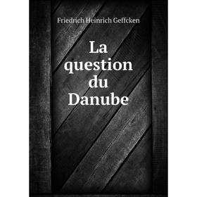 

Книга La question du Danube