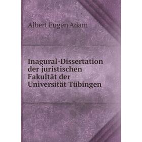

Книга Inagural-Dissertation der juristischen Fakultät der Universität Tübingen