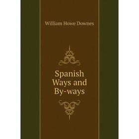 

Книга Spanish Ways and By-ways