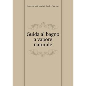

Книга Guida al bagno a vapore naturale