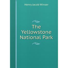 

Книга The Yellowstone National Park
