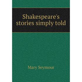 

Книга Shakespeare's stories simply told