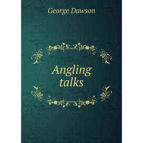 

Книга Angling talks