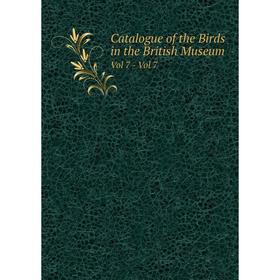 

Книга Catalogue of the Birds in the British Museum Vol 7 - Vol 7