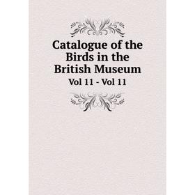 

Книга Catalogue of the Birds in the British Museum Vol 11 - Vol 11