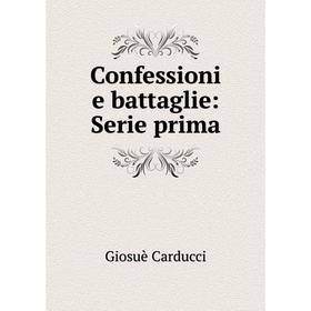 

Книга Confessioni e battaglie: Serie prima