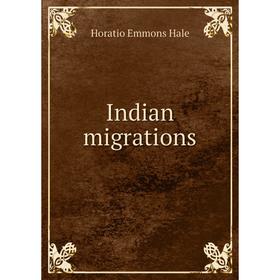 

Книга Indian migrations