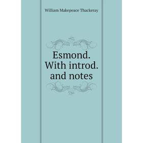 

Книга Esmond. With introd. and notes