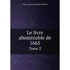 

Книга Le livre abominable de 1665Tome 2