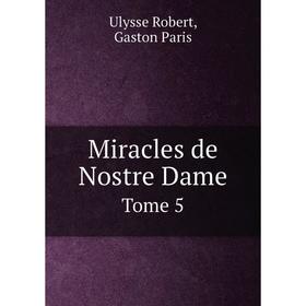 

Книга Miracles de Nostre DameTome 5