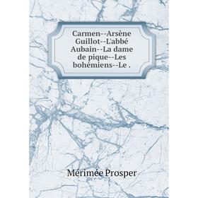 

Книга Carmen--Arsène Guillot--L'abbé Aubain--La dame de pique--Les bohémiens--Le.