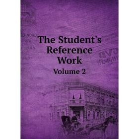 

Книга The Student's Reference Work Volume 2