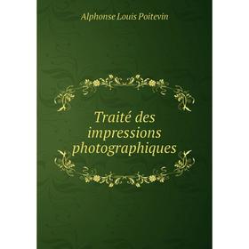 

Книга Traité des impressions photographiques