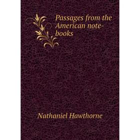 

Книга Passages from the American note-books