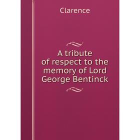 

Книга A tribute of respect to the memory of Lord George Bentinck