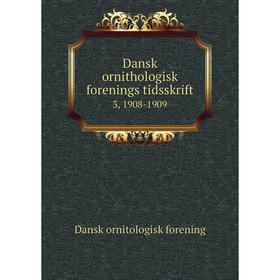 

Книга Dansk ornithologisk forenings tidsskrift 3, 1908-1909