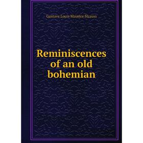 

Книга Reminiscences of an old bohemian