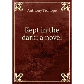 

Книга Kept in the darka novel1