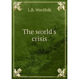 

Книга The world's crisis