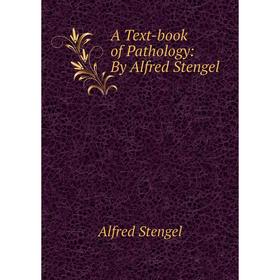 

Книга A Text-book of Pathology: By Alfred Stengel