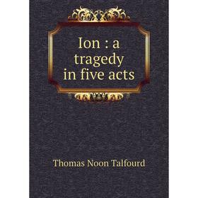 

Книга Ion: a tragedy in five acts