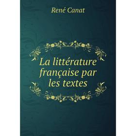 

Книга La littérature française par les textes