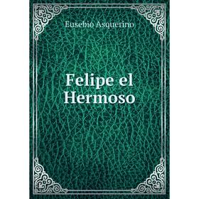 

Книга Felipe el Hermoso