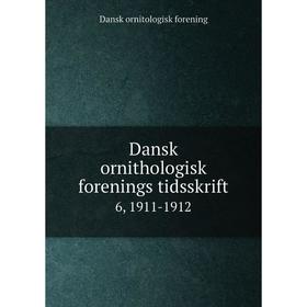 

Книга Dansk ornithologisk forenings tidsskrift 6, 1911-1912