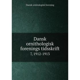 

Книга Dansk ornithologisk forenings tidsskrift 7, 1912-1913