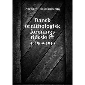 

Книга Dansk ornithologisk forenings tidsskrift 4, 1909-1910