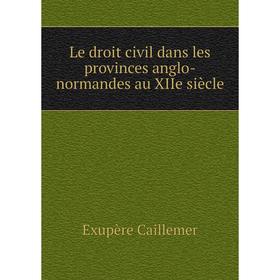 

Книга Le droit civil dans les provinces anglo-normandes au XIIe siècle