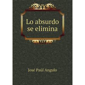 

Книга Lo absurdo se elimina