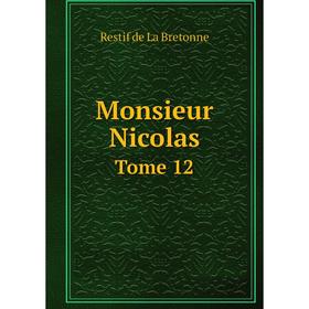 

Книга Monsieur Nicolas Tome 12