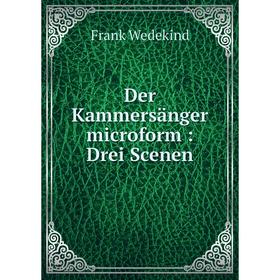 

Книга Der Kammersänger microform: Drei Scenen