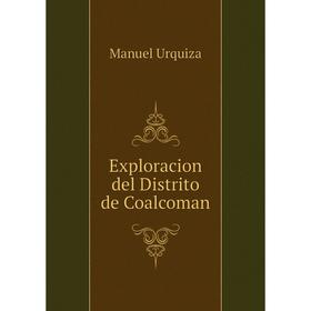 

Книга Exploracion del Distrito de Coalcoman
