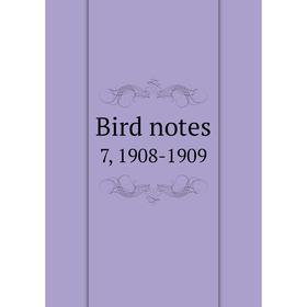 

Книга Bird notes 7, 1908-1909