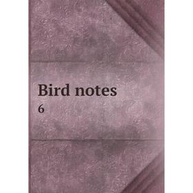 

Книга Bird notes 6