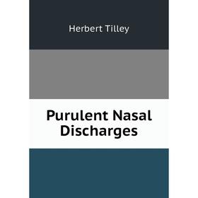 

Книга Purulent Nasal Discharges