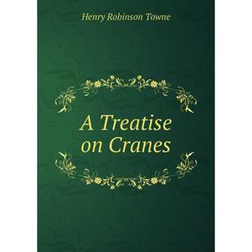 

Книга A Treatise on Cranes